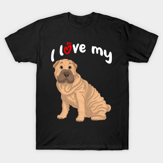 I Love My Fawn Shar-Pei Dog T-Shirt by millersye